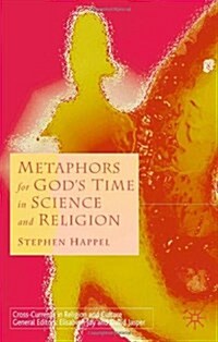 Metaphors for Gods Time in Science and Religion (Hardcover)