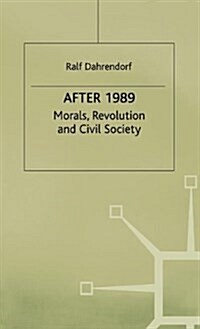 After 1989 : Morals, Revolution and Civil Society (Hardcover)