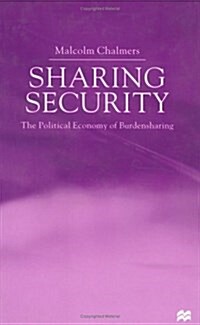 Sharing Security : The Political Economy of Burden Sharing (Hardcover)