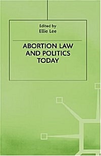 Abortion Law and Politics Today (Hardcover)