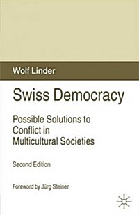 Swiss Democracy : Possible Solutions to Conflict in Multicultural Societies (Paperback, 2 Revised edition)