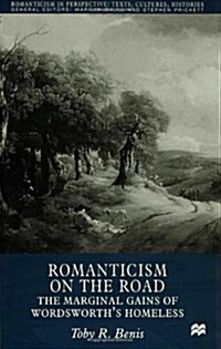 Romanticism on the Road : The Marginal Gains of Wordsworths Homeless (Hardcover)