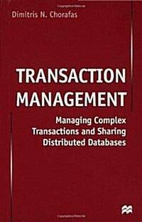Transaction Management : Managing Complex Transactions and Sharing Distributed Databases (Hardcover)