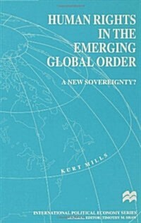 Human Rights in the Emerging Global Order : A New Sovereignty? (Hardcover)