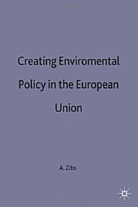 Creating Enviromental Policy in the European Union (Hardcover)