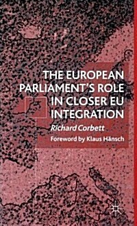 The European Parliaments Role in Closer EU Integration (Hardcover)