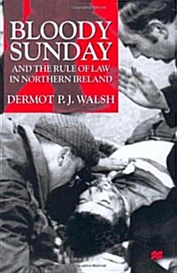 Bloody Sunday and the Rule of Law in Northern Ireland (Hardcover)