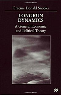 Longrun Dynamics : A General Economic and Political Theory (Hardcover)