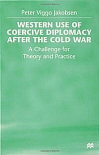 [중고] Western Use of Coercive Diplomacy After the Cold War : A Challenge for Theory and Practice (Hardcover)