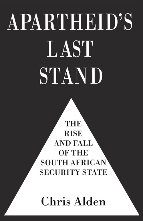 Apartheids Last Stand : The Rise and Fall of the South African Security State (Paperback)