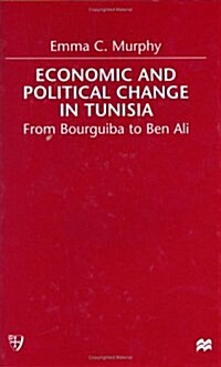 Economic and Political Change in Tunisia : From Bourguiba to Ben Ali (Hardcover)