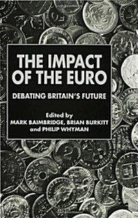 The Impact of the Euro : Debating Britains Future (Hardcover)