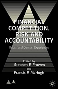 Financial Competition, Risk and Accountability : British and German Experiences (Hardcover)