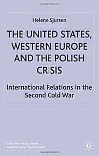 The United States, Western Europe and the Polish Crisis : International Relations in the Second Cold War (Hardcover)