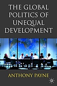 The Global Politics of Unequal Development (Hardcover)