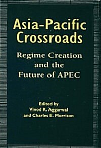 Institutionalizing the Asia Pacific : Regime Creation and the Future of APEC (Hardcover)