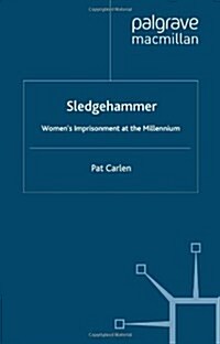 Sledgehammer : Women’s Imprisonment at the Millennium (Paperback)