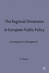 The Regional Dimension in European Public Policy : Convergence or Divergence? (Hardcover)