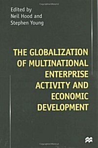 The Globalization of Multinational Enterprise Activity and Economic Development (Hardcover)