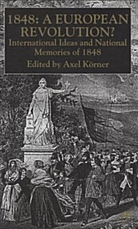 1848 - A European Revolution? : International Ideas and National Memories of 1848 (Hardcover, 2nd ed. 2000)