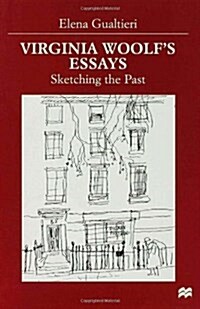 Virginia Woolfs Essays : Sketching the Past (Hardcover)