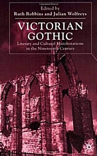 Victorian Gothic : Literary and Cultural Manifestations in the Nineteenth Century (Hardcover)