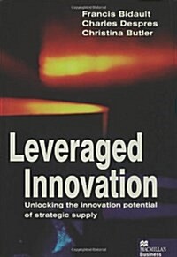 Leveraged Innovation : Unlocking the Innovation Potential of Strategic Supply (Hardcover)