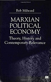 Marxian Political Economy : Theory, History and Contemporary Relevance (Hardcover)