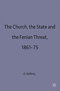 The Church, the State and the Fenian Threat 1861-75 (Hardcover)