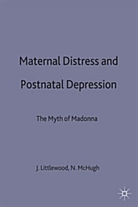 Maternal Distress and Postnatal Depression : The Myth of Madonna (Paperback)