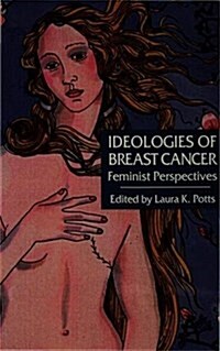 Ideologies of Breast Cancer : Feminist Perspectives (Paperback)