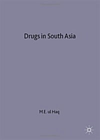 Drugs in South Asia : From the Opium Trade to the Present Day (Hardcover)