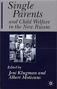 Single Parents and Child Welfare in the New Russia (Hardcover)