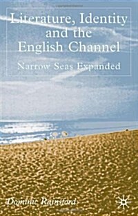 Literature, Identity and the English Channel : Narrow Seas Expanded (Hardcover)