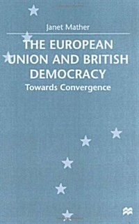 The European Union and British Democracy : Towards Convergence (Hardcover)