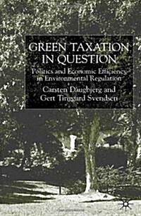 Green Taxation in Question : Politics and Economic Efficiency in Environmental Regulation (Hardcover)