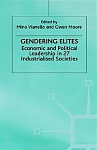 Gendering Elites : Economic and Political Leadership in Industrialized Societies (Hardcover)