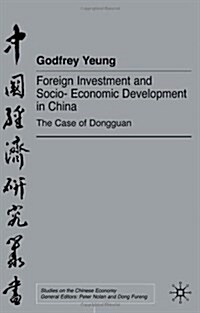 Foreign Investment and Socio-Economic Development : The Case of Dongguan (Hardcover)