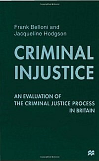 Criminal Injustice : An Evaluation of the Criminal Justice Process in Britain (Paperback)