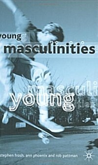 Young Masculinities : Understanding Boys in Contemporary Society (Hardcover)