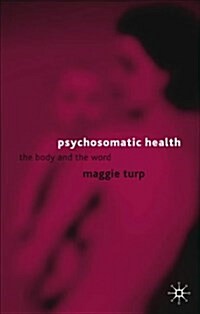 Psychosomatic Health : The Body and the Word (Paperback)