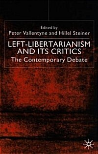 Left-libertarianism and Its Critics : The Contemporary Debate (Hardcover)