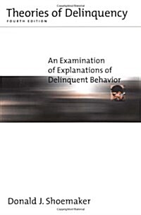 Theories of Delinquency : An Examination of Explanations of Delinquent Behaviour (Paperback, 4 Rev ed)