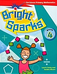 Bright Sparks: Caribbean Primary Mathematics : Students Book 4 (Ages 8-9) (Paperback)