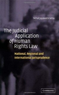 (The)judicial application of human rights law: national, regional, and international jurisprudence