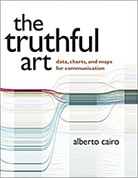 The Truthful Art: Data, Charts, and Maps for Communication (Paperback)