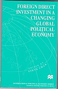 Foreign Direct Investment in a Changing Global Political Economy (Paperback)
