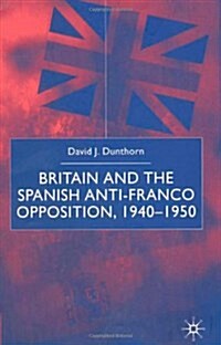 Britain and the Spanish Anti-Franco Opposition (Hardcover)