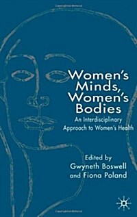 Womens Minds, Womens Bodies : Interdisciplinary Approaches to Womens Health (Hardcover)