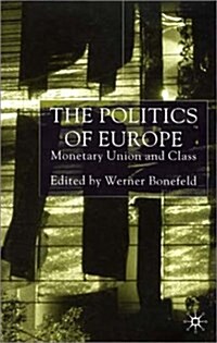 The Politics of Europe : Monetary Union and Class (Hardcover)